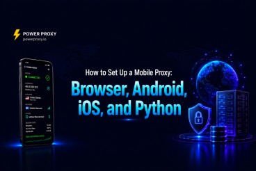How to Set Up a Mobile Proxy: Browser, Android, iOS, and Python